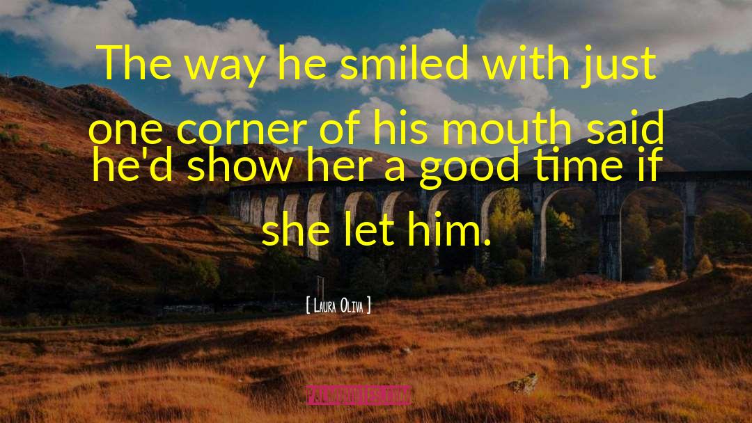 Laura Oliva Quotes: The way he smiled with