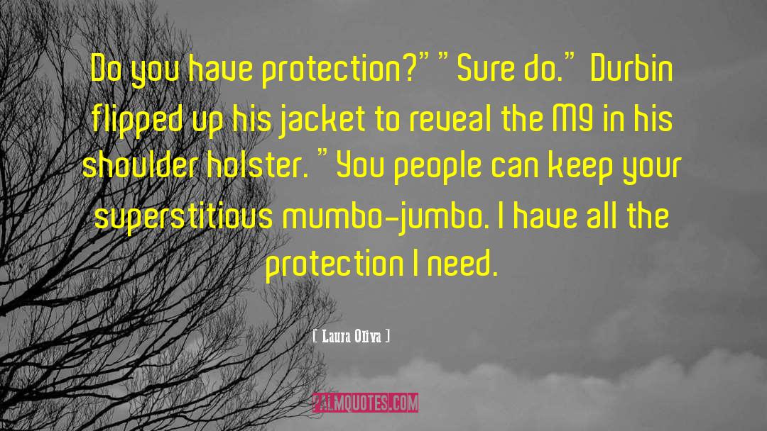 Laura Oliva Quotes: Do you have protection?