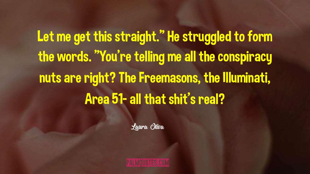Laura Oliva Quotes: Let me get this straight.