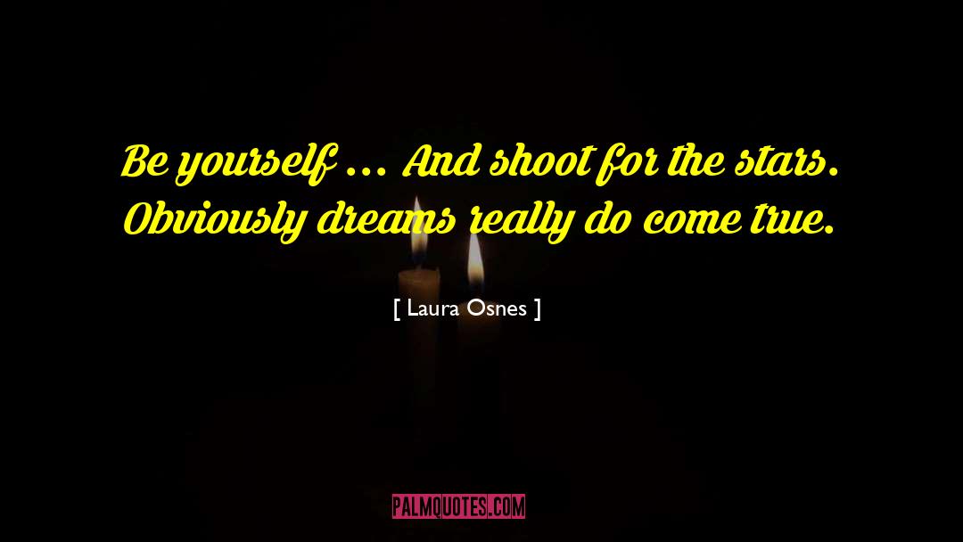 Laura Osnes Quotes: Be yourself ... And shoot