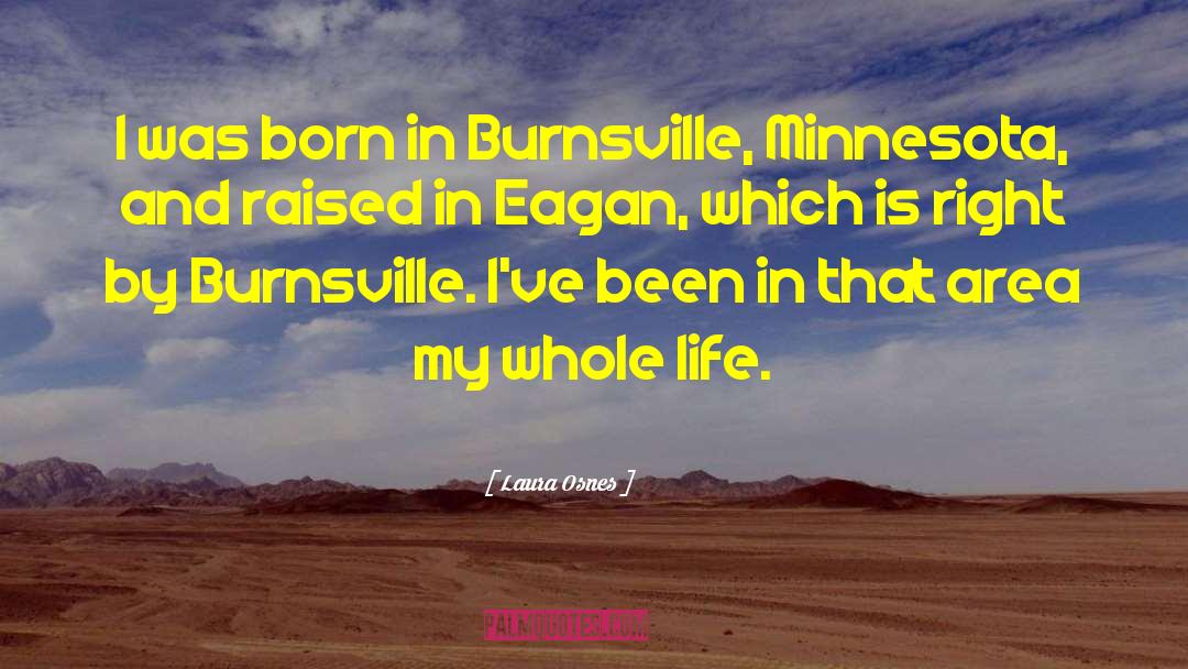 Laura Osnes Quotes: I was born in Burnsville,