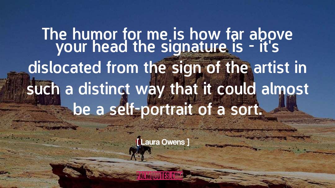 Laura Owens Quotes: The humor for me is