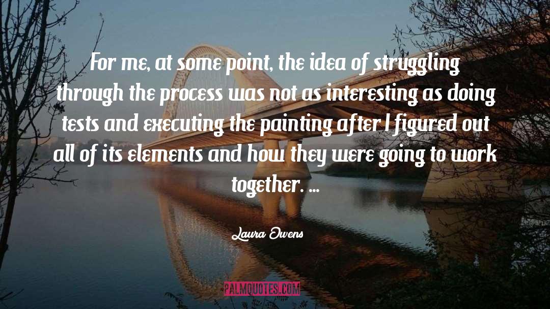 Laura Owens Quotes: For me, at some point,