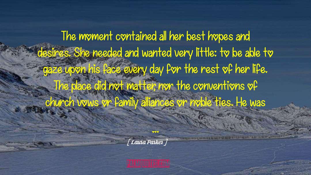 Laura Parker Quotes: The moment contained all her