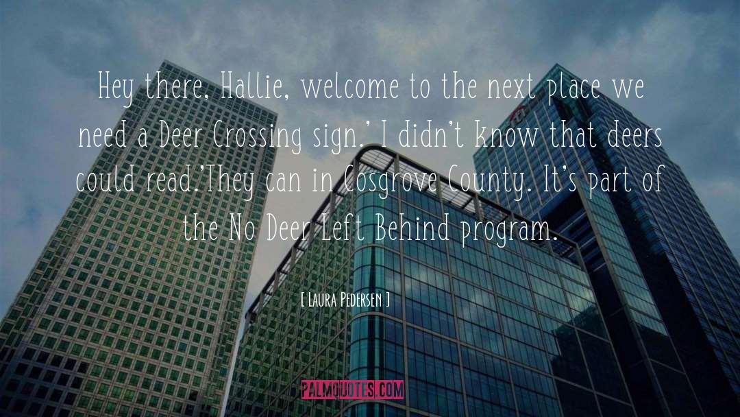 Laura Pedersen Quotes: Hey there, Hallie, welcome to