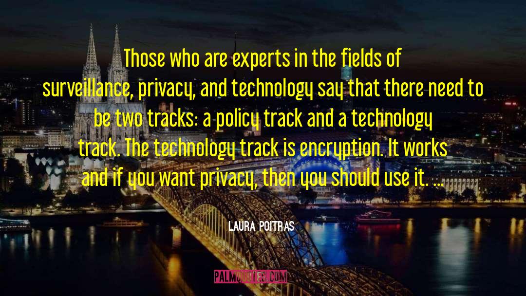 Laura Poitras Quotes: Those who are experts in