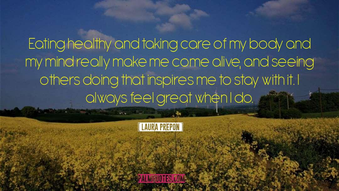 Laura Prepon Quotes: Eating healthy and taking care