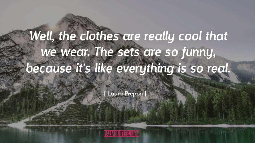 Laura Prepon Quotes: Well, the clothes are really