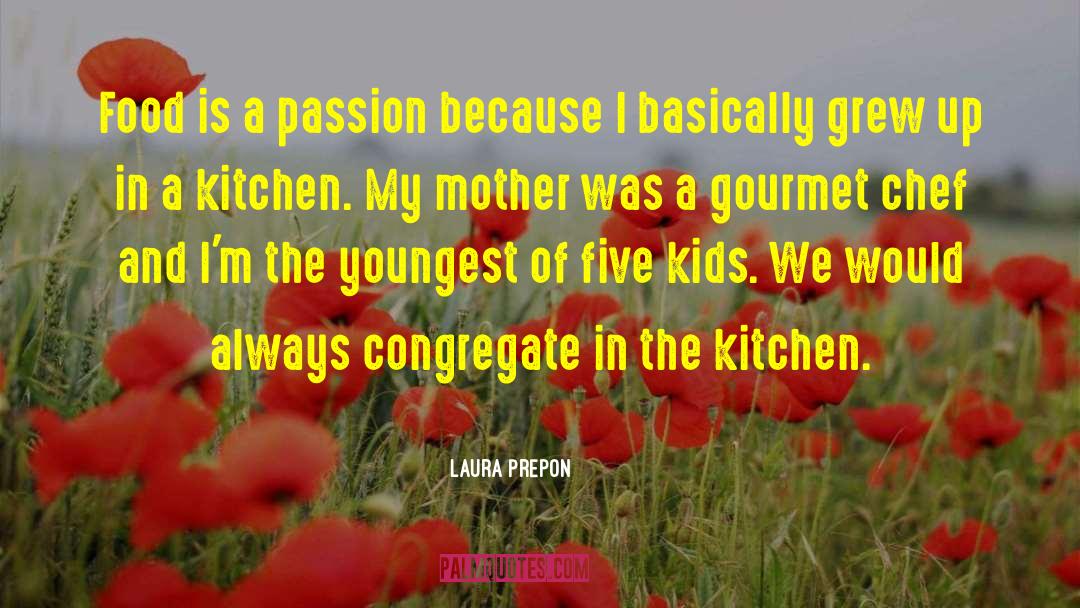 Laura Prepon Quotes: Food is a passion because