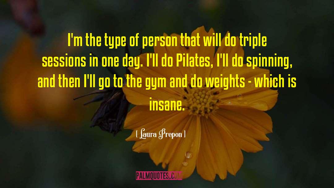 Laura Prepon Quotes: I'm the type of person