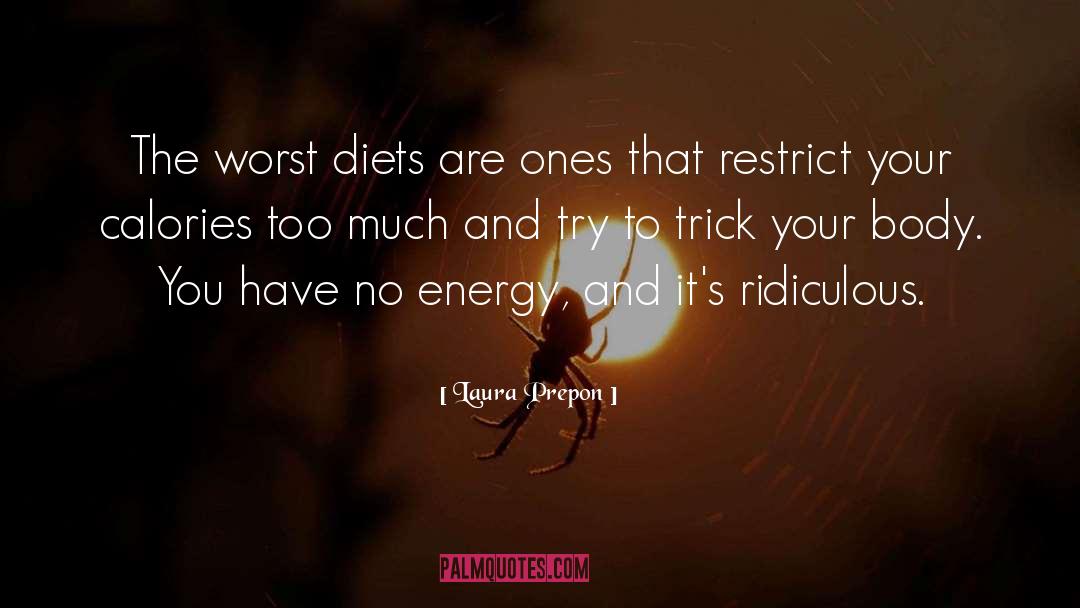 Laura Prepon Quotes: The worst diets are ones