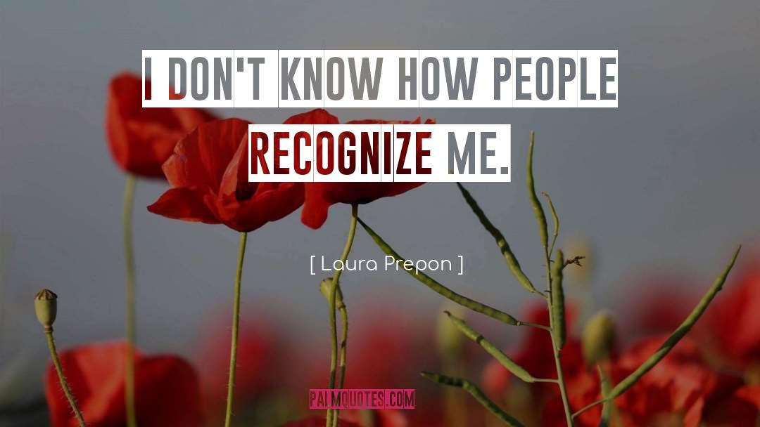 Laura Prepon Quotes: I don't know how people
