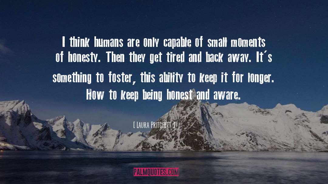 Laura Pritchett Quotes: I think humans are only