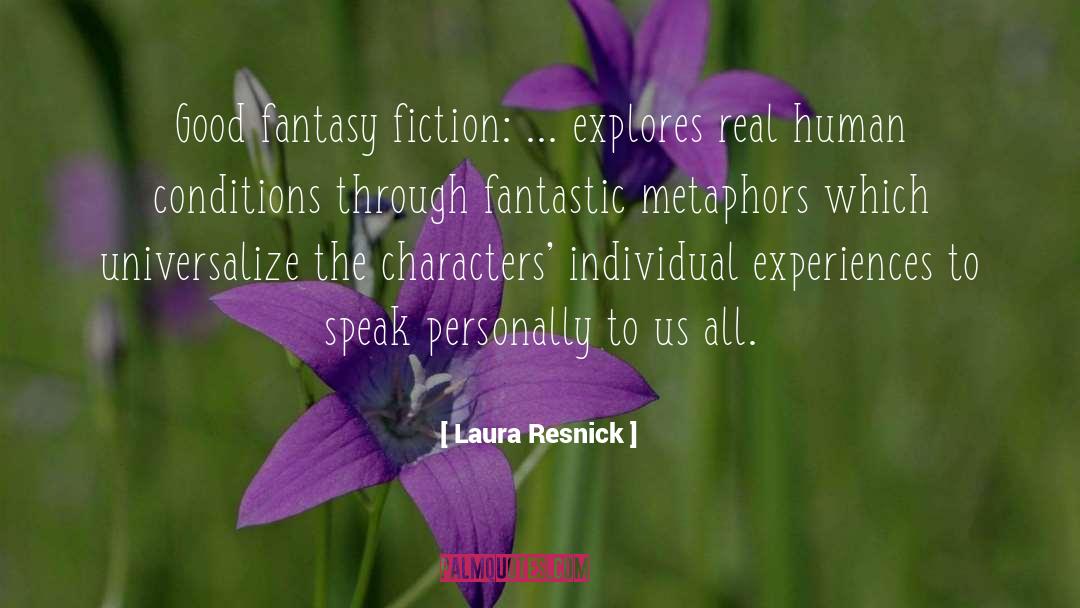 Laura Resnick Quotes: Good fantasy fiction: ... explores