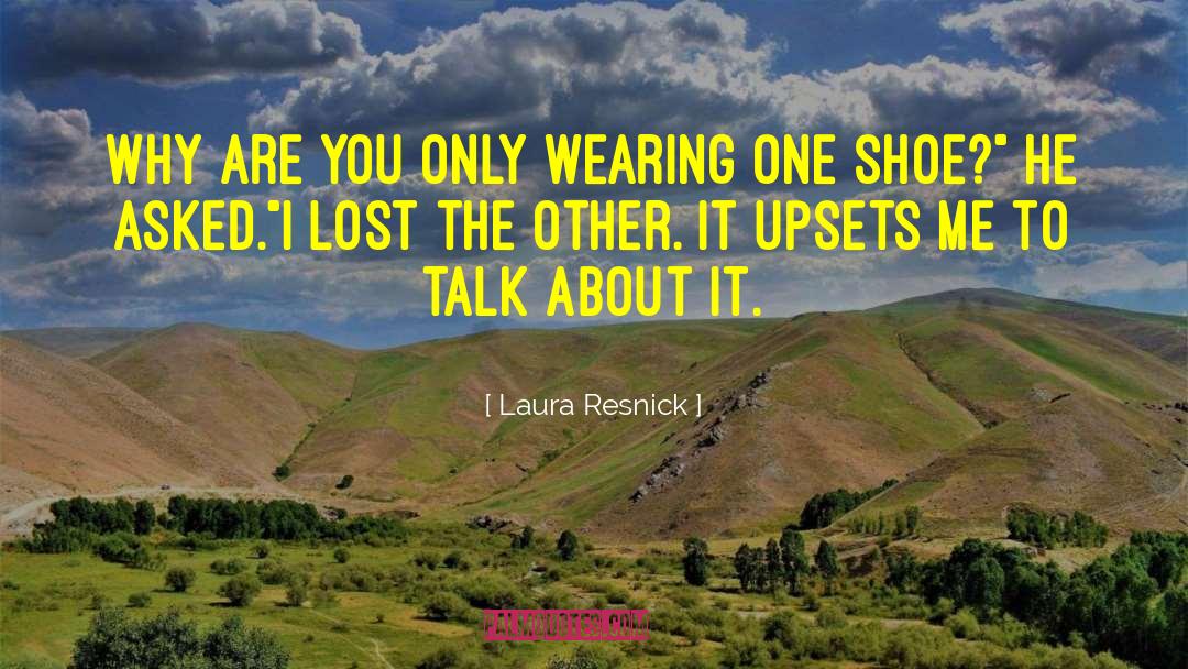 Laura Resnick Quotes: Why are you only wearing