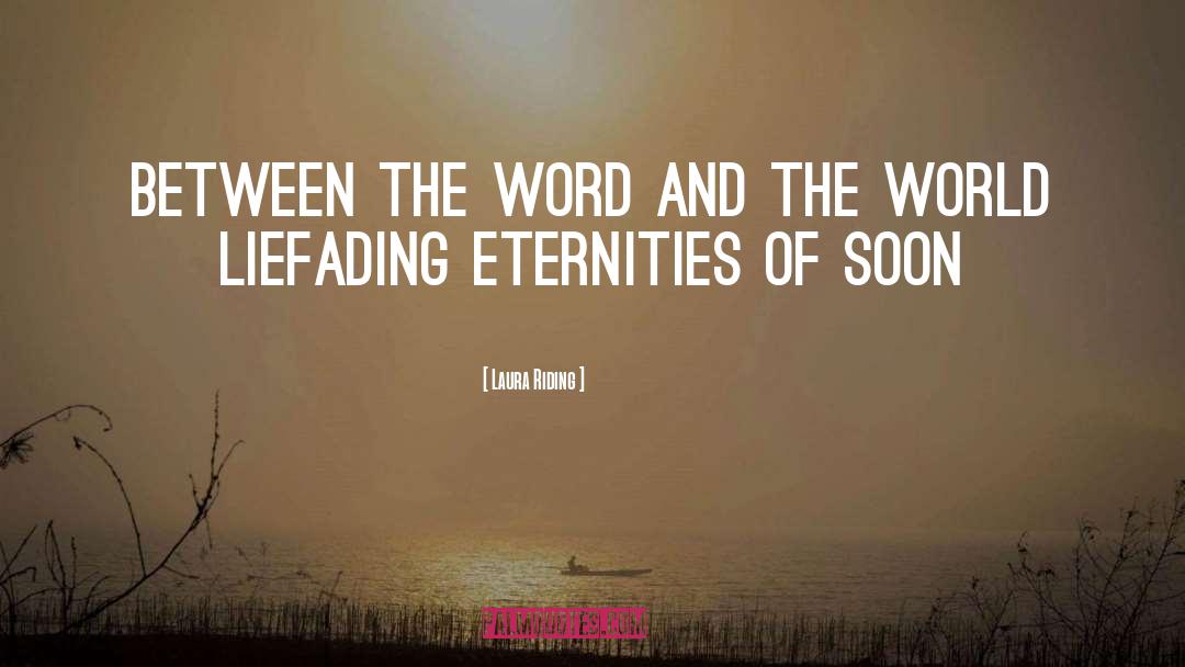 Laura Riding Quotes: between the word and the