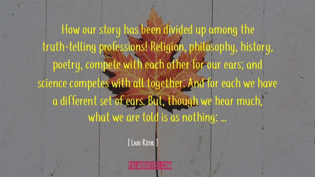 Laura Riding Quotes: How our story has been