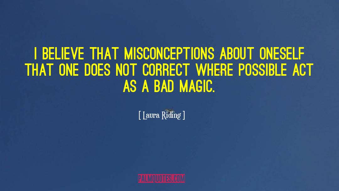 Laura Riding Quotes: I believe that misconceptions about