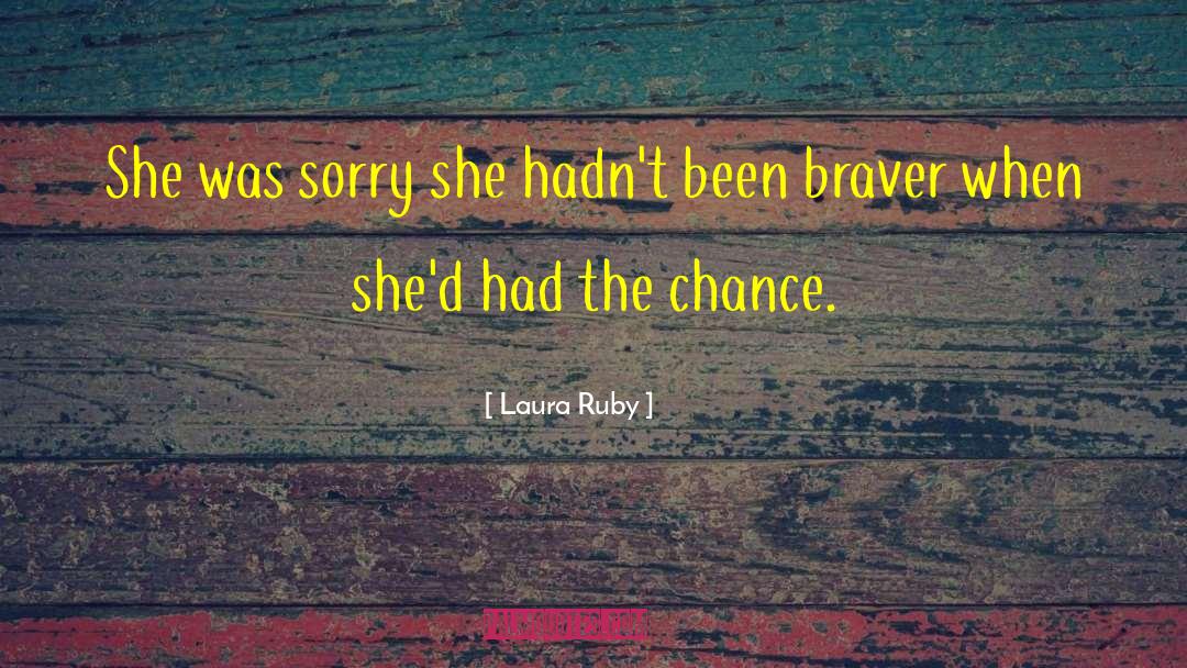 Laura Ruby Quotes: She was sorry she hadn't