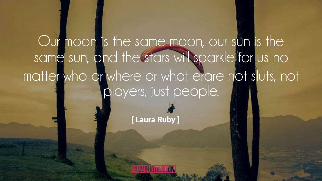 Laura Ruby Quotes: Our moon is the same