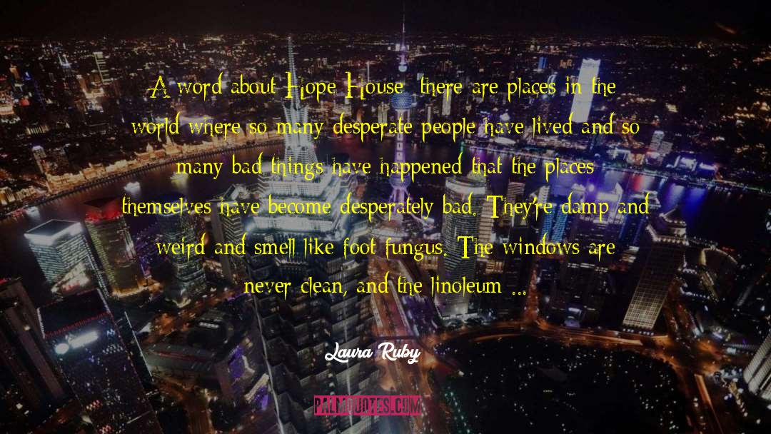Laura Ruby Quotes: A word about Hope House: