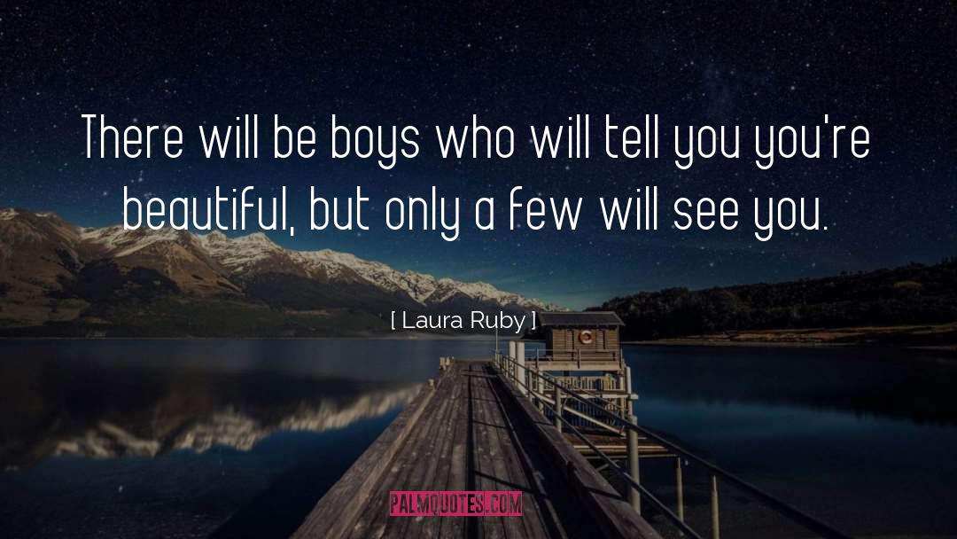 Laura Ruby Quotes: There will be boys who