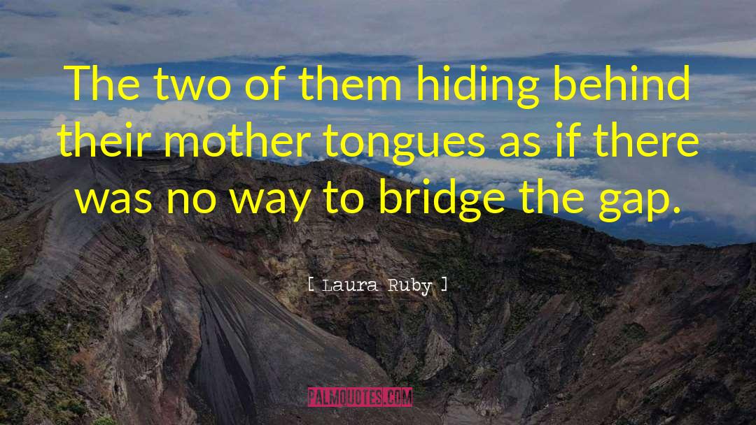 Laura Ruby Quotes: The two of them hiding