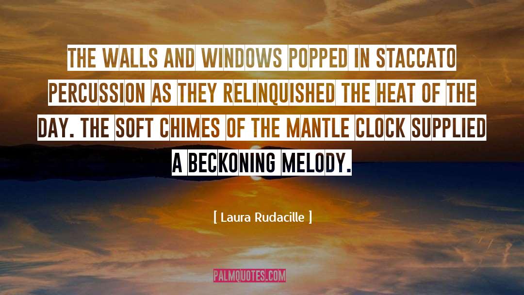 Laura Rudacille Quotes: The walls and windows popped