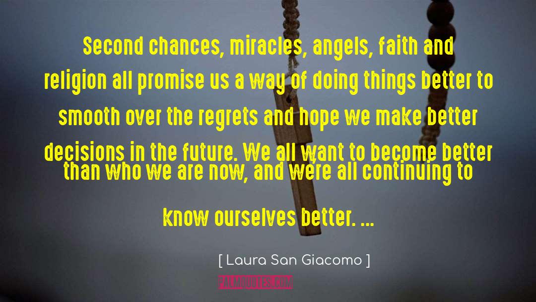 Laura San Giacomo Quotes: Second chances, miracles, angels, faith