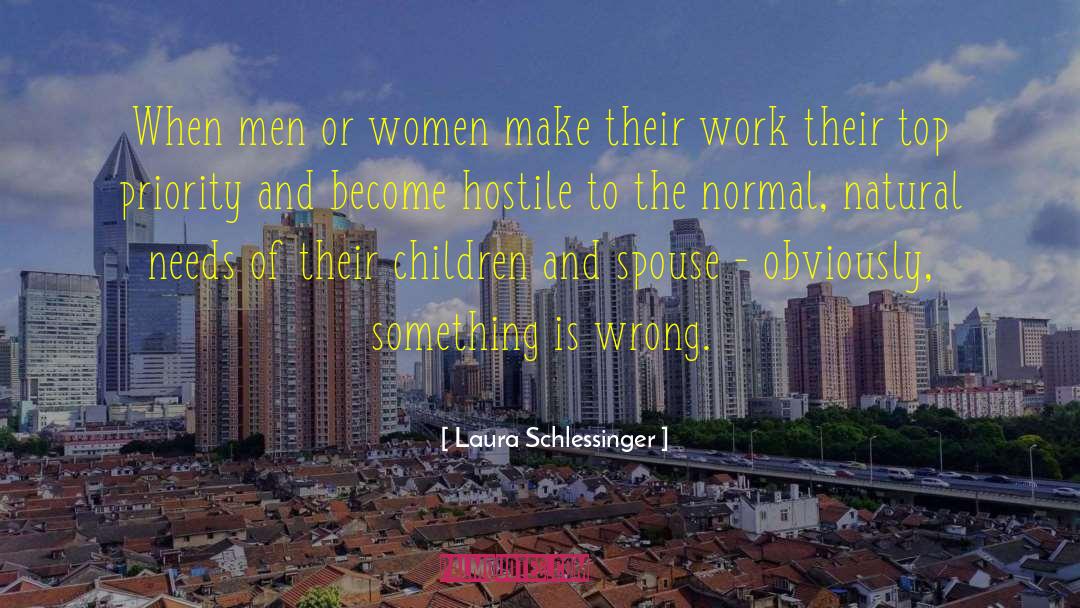 Laura Schlessinger Quotes: When men or women make