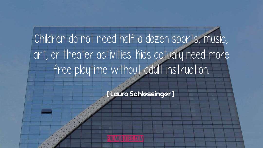 Laura Schlessinger Quotes: Children do not need half