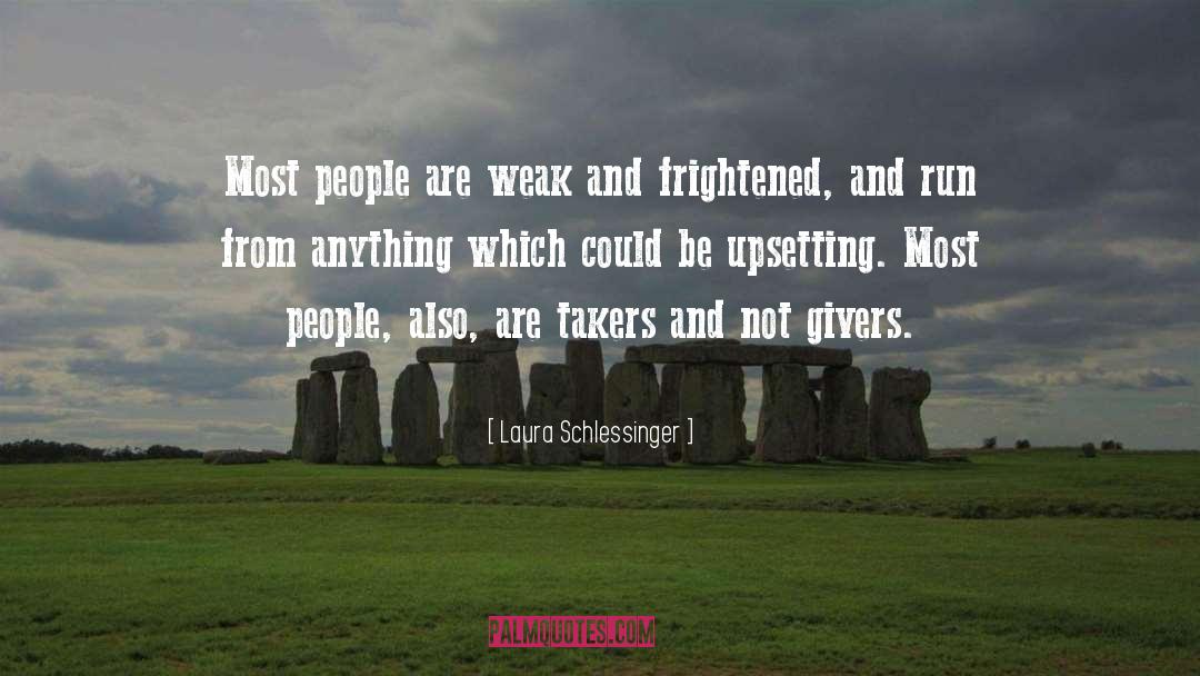 Laura Schlessinger Quotes: Most people are weak and