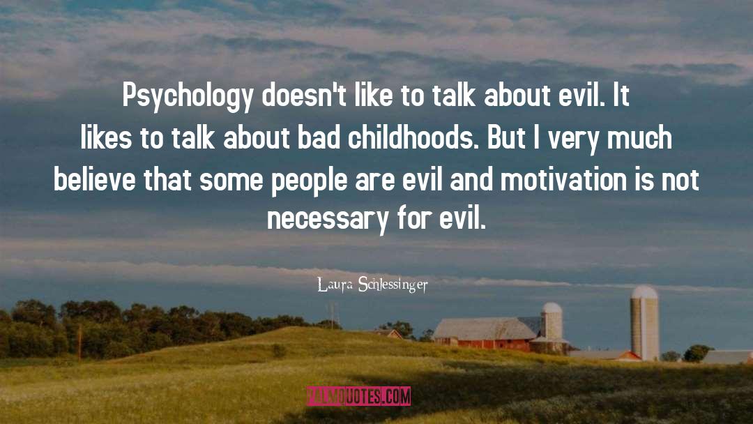 Laura Schlessinger Quotes: Psychology doesn't like to talk