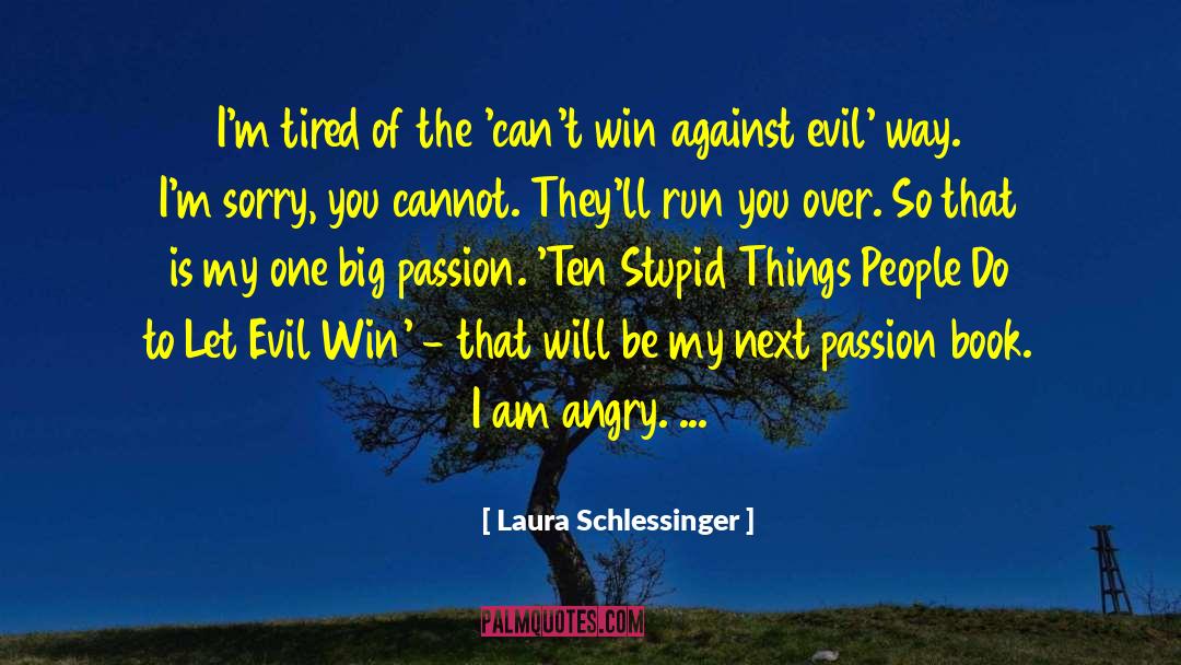 Laura Schlessinger Quotes: I'm tired of the 'can't