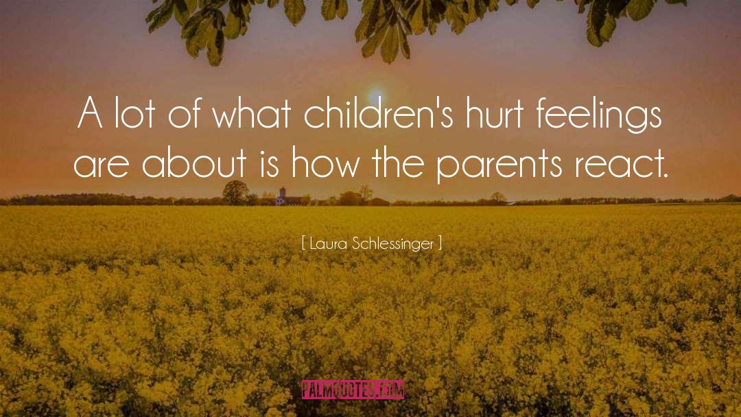 Laura Schlessinger Quotes: A lot of what children's
