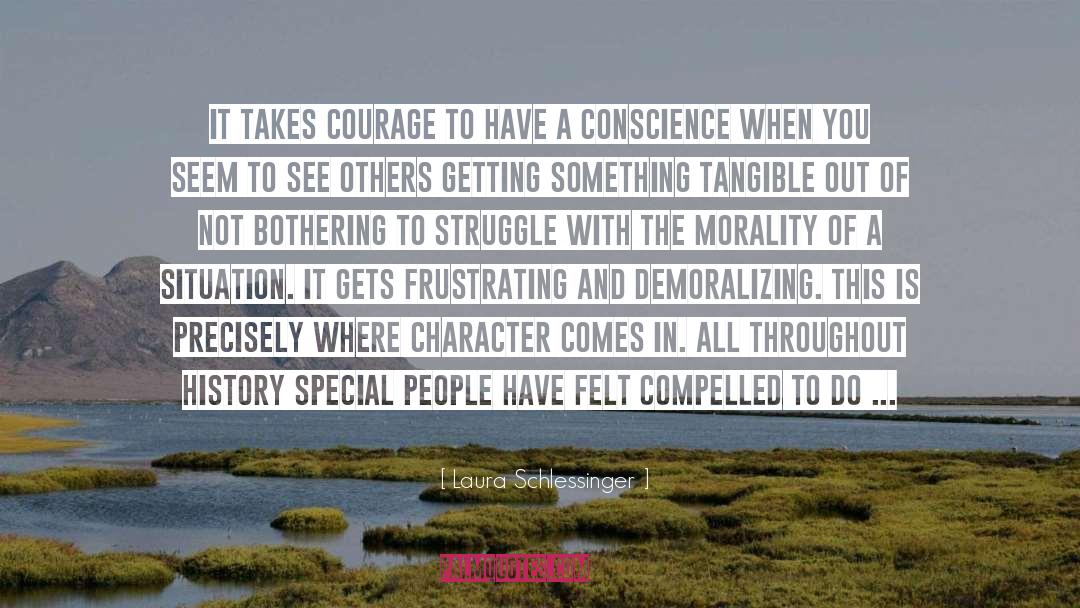 Laura Schlessinger Quotes: It takes courage to have