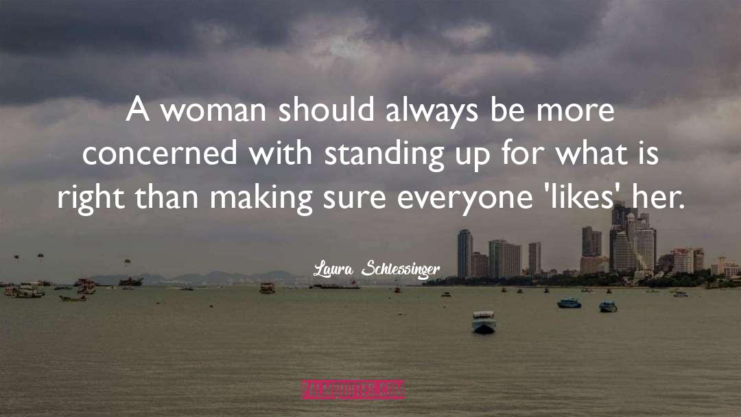 Laura Schlessinger Quotes: A woman should always be