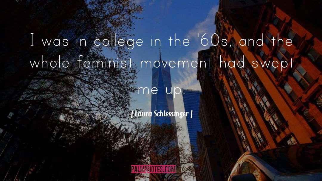 Laura Schlessinger Quotes: I was in college in