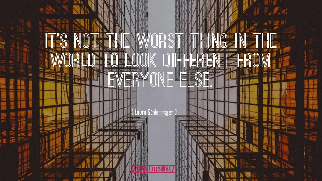 Laura Schlessinger Quotes: It's not the worst thing