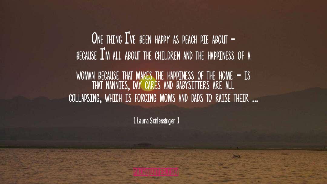 Laura Schlessinger Quotes: One thing I've been happy