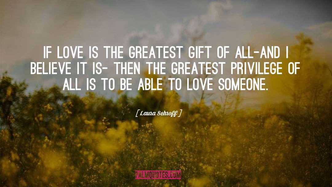 Laura Schroff Quotes: If love is the greatest