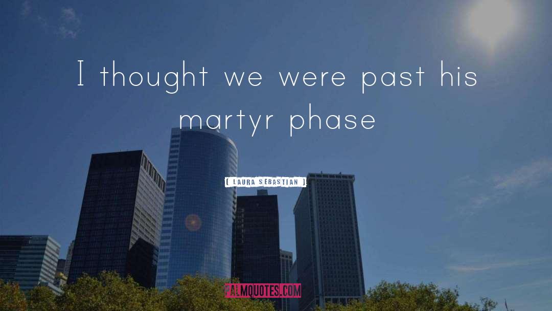 Laura Sebastian Quotes: I thought we were past