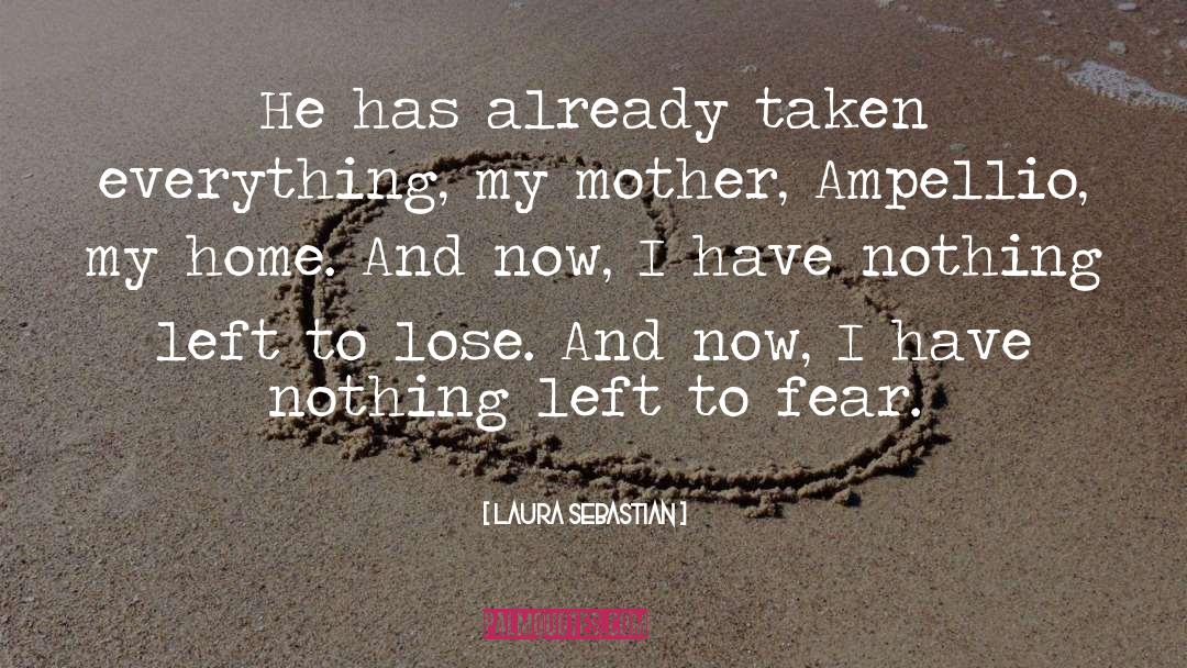 Laura Sebastian Quotes: He has already taken everything,