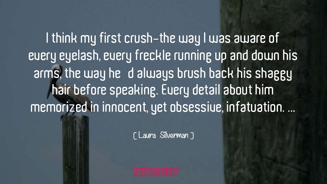 Laura Silverman Quotes: I think my first crush-the