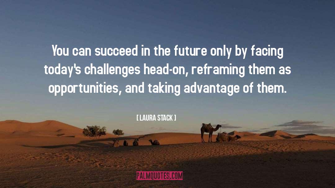 Laura Stack Quotes: You can succeed in the