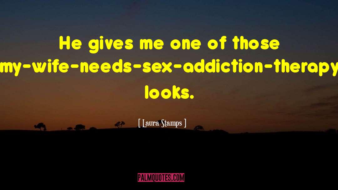 Laura Stamps Quotes: He gives me one of