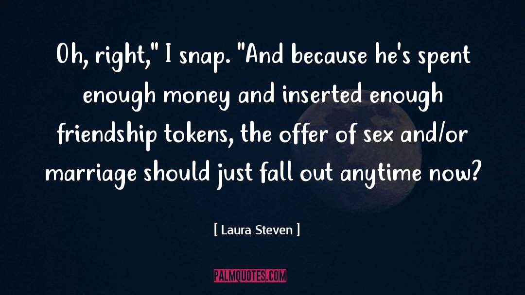Laura Steven Quotes: Oh, right,