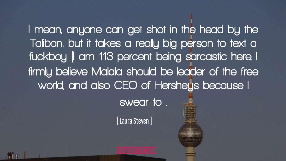 Laura Steven Quotes: I mean, anyone can get