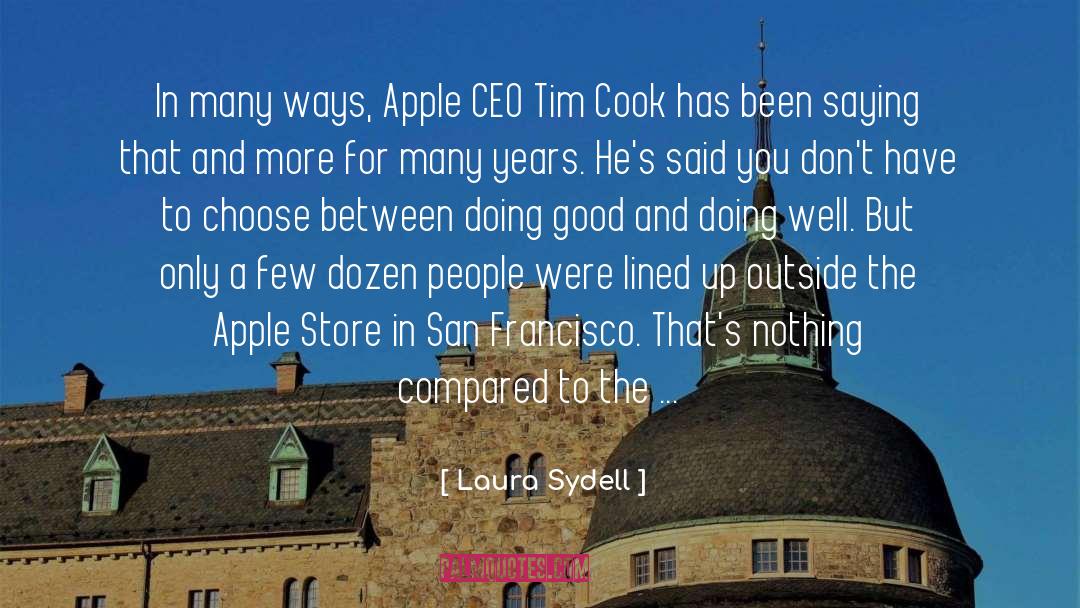 Laura Sydell Quotes: In many ways, Apple CEO