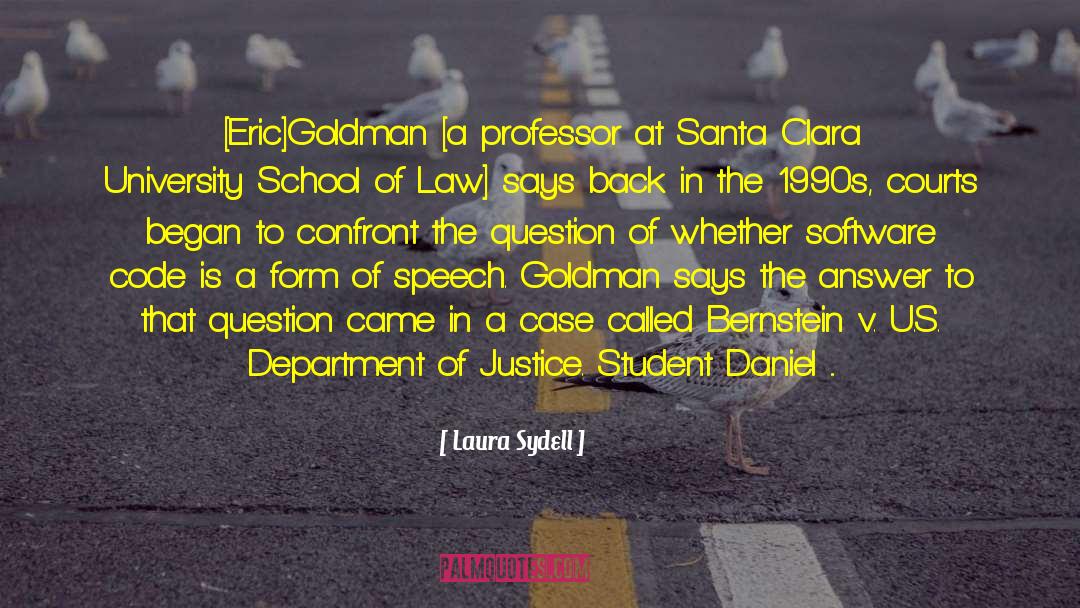 Laura Sydell Quotes: [Eric]Goldman [a professor at Santa